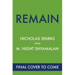Remain: A supernatural love story from the globally bestselling author of love stories like The Notebook and the renowned writer and director of blockbuster thrillers like The Sixth Sense