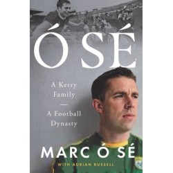 O Se: A Kerry Family. A Football Dynasty SHORTLISTED FOR THE IRISH BOOK AWARDS 2025