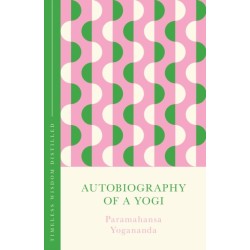 The Autobiography of a Yogi (The Concise Classic): Timeless Wisdom Distilled