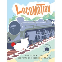 Locomotion: a pocketbook celebration of 200 years of modern rail travel