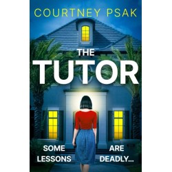 The Tutor: An utterly gripping psychological thriller with a heart stopping twist for 2025