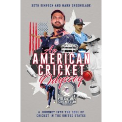 An American Cricket Odyssey: A Journey into the Soul of the Cricket in the United States
