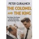 The Colonel and the King: Tom Parker, Elvis Presley and the Partnership that Rocked the World
