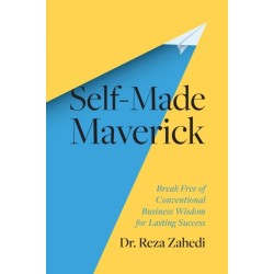 Self-Made Maverick: Break Free of Conventional Business Wisdom for Lasting Success