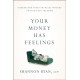 Your Money Has Feelings: Understand Your Financial Wounds to Find True Freedom