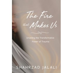 The Fire That Makes Us: Unveiling the Transformative Power of Your Trauma