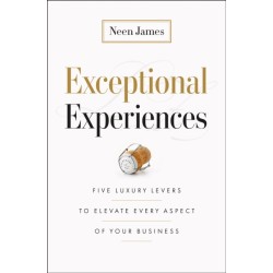 Exceptional Experiences: Five Luxury Levers to Elevate Every Aspect of Your Business