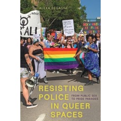 Resisting Police in Queer Spaces: From Public Sex to Pride Parades
