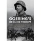 Goering's Ground Troops: The Luftwaffe Field Divisions of World War II