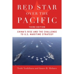 Red Star Over the Pacific, Third Edition: China's Rise and the Challenge to U.S. Maritime Strategy