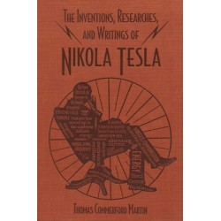 The Inventions, Researches, and Writings of Nikola Tesla