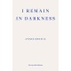 I Remain in Darkness