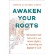 Awaken Your Roots: Reclaim Your Ancestry and Sovereignty by Heeding the Jaguar’s Call