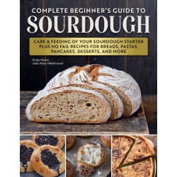 Artisan Sourdough: Bread and Beyond: Care & Feeding of Your Sourdough Starter Plus Recipes for European Breads, Pastas, Pancakes, Desserts, and More