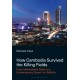 How Cambodia Survived the Killing Fields: From International Pawn to the Contemporary Quest for Stability