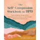 The Self-Compassion Workbook for BPD: Dialectical Behavior Therapy Skills to Find Self-Forgiveness, Healing, and Self-Love with Borderline Personality Disorder