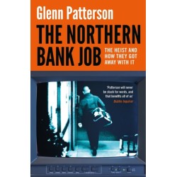 The Northern Bank Job: The Heist and How They Got Away with It