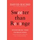 Sweeter than Revenge: Overcoming Your Payback Mind