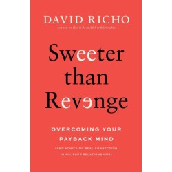 Sweeter than Revenge: Overcoming Your Payback Mind