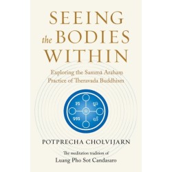 Seeing the Bodies Within: Exploring the Samma Araham Practice of Theravada Buddhism