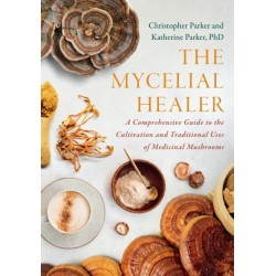 The Mycelial Healer: A Comprehensive Guide to the Cultivation and Traditional Uses of Medicinal Mushrooms