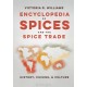 Encyclopedia of Spices and the Spice Trade: History, Cuisine, and Culture