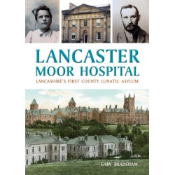 Lancaster Moor Hospital: Lancashire's first County Lunatic Asylum