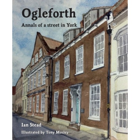 Ogleforth: Annals of a Street in York