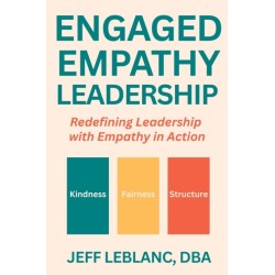 Engaged Empathy Leadership: Redefining Leadership with Empathy in Action