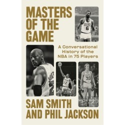 Masters of the Game: A Conversational History of the NBA in 75 Legendary Players