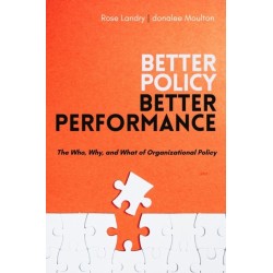 Better Policy | Better Performance: The Who, Why, and What of Organizational Policy