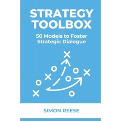 The Strategy Toolbox: 50 Models to Foster Strategic Dialogue