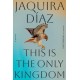 This Is the Only Kingdom: A Novel