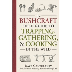 The Bushcraft Field Guide to Trapping, Gathering, and Cooking in the Wild