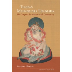 Tilopa's Mahamudra Upadesha: The Gangama Instructions with Commentary