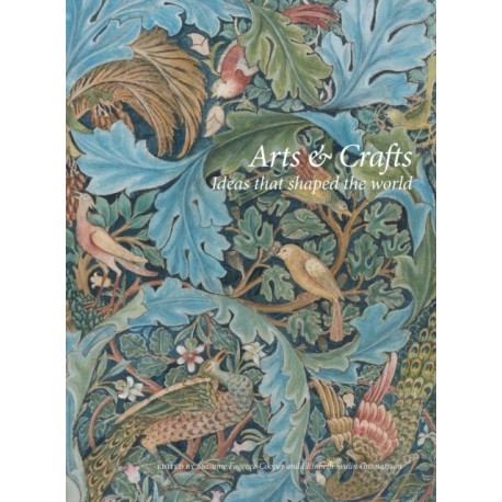 Arts & Crafts: Ideas That Shaped the World