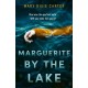 Marguerite by the Lake: A totally addictive and chilling psychological thriller with a twist you won't see coming