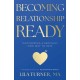 Becoming Relationship Ready: Discovering a radically new way to date