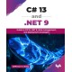 C- 13 and .NET 9: Guide to C- 13, .NET 9, data management, and deployment strategies