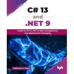 C- 13 and .NET 9: Guide to C- 13, .NET 9, data management, and deployment strategies