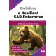 Building a Resilient SAP Enterprise: Build a resilient SAP enterprise in the era of RISE, GROW, and cloud-native services