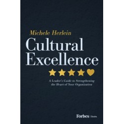 Cultural Excellence: A Leader's Guide to Strengthening the Heart of Your Organization