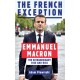 The French Exception: Emmanuel Macron – The Extraordinary Rise and Risk