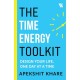 The Time Energy Toolkit: Design Your Life, One Day at a Time
