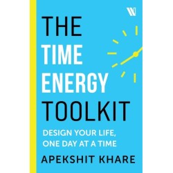The Time Energy Toolkit: Design Your Life, One Day at a Time