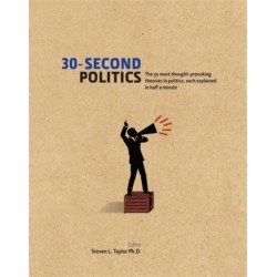 30-Second Politics: The 50 most thought-provoking ideas in politics, each explained in half a minute