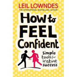 How to Feel Confident: Simple Tools for Instant Success