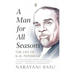 A Man For All Seasons: The Life Of K.M. Panikkar