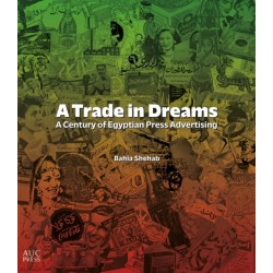 A Trade in Dreams: A Century of Egyptian Print Advertising