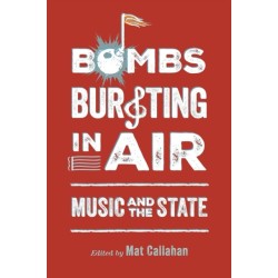 Bombs Bursting in Air: Music and the State